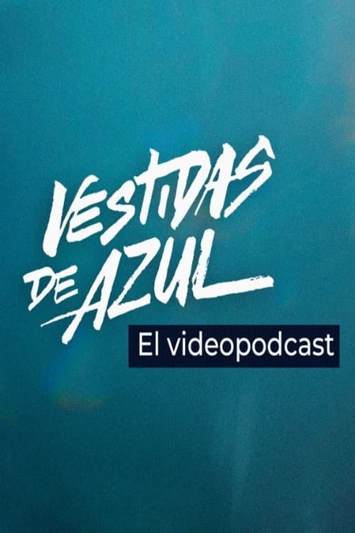 Постер: Vestidas de azul: El videopodcast