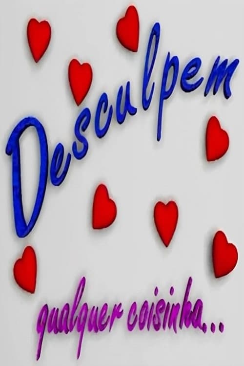 Постер: Desculpem Qualquer Coisinha