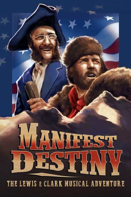 Постер: Manifest Destiny: The Lewis & Clark Musical Adventure