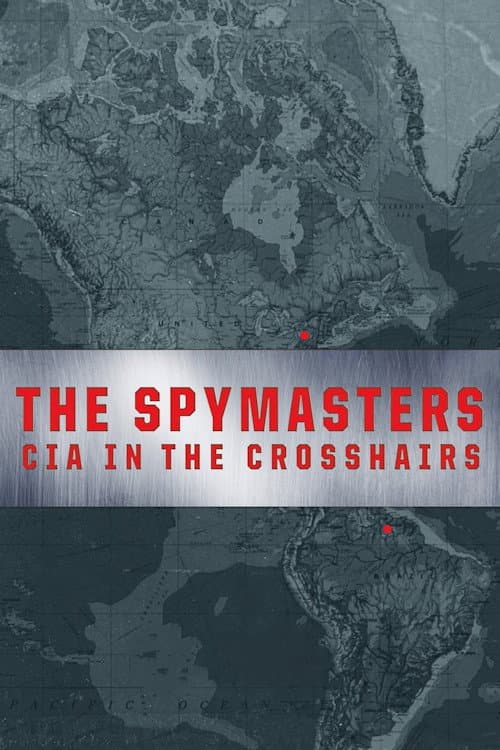 Постер: The Spymasters: CIA in the Crosshairs