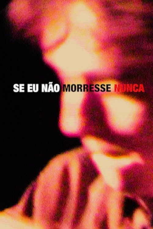 Постер: Se Eu Não Morresse Nunca