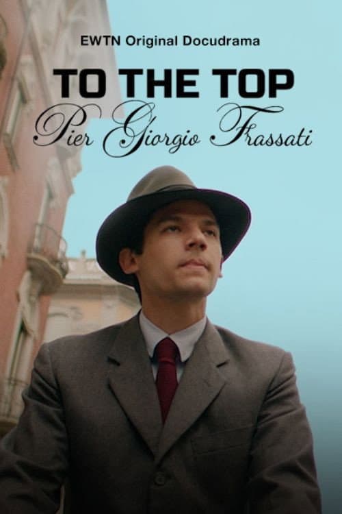 Постер: To the Top - Pier Giorgio Frassati