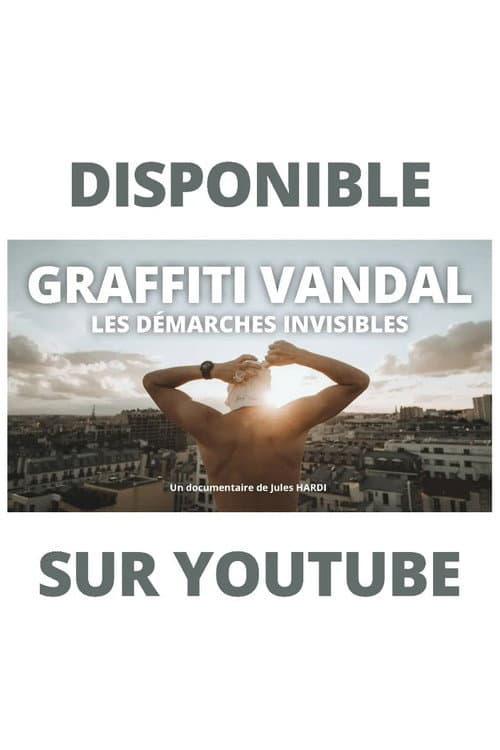 Постер: GRAFFITI VANDAL : LES DÉMARCHES INVISIBLES