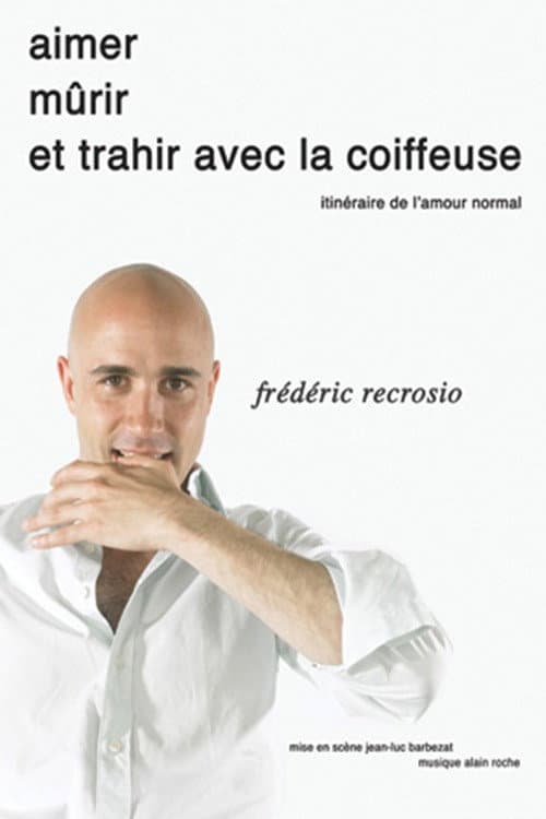 Постер: Frédéric Recrosio : Aimer, mûrir et trahir avec la coiffeuse