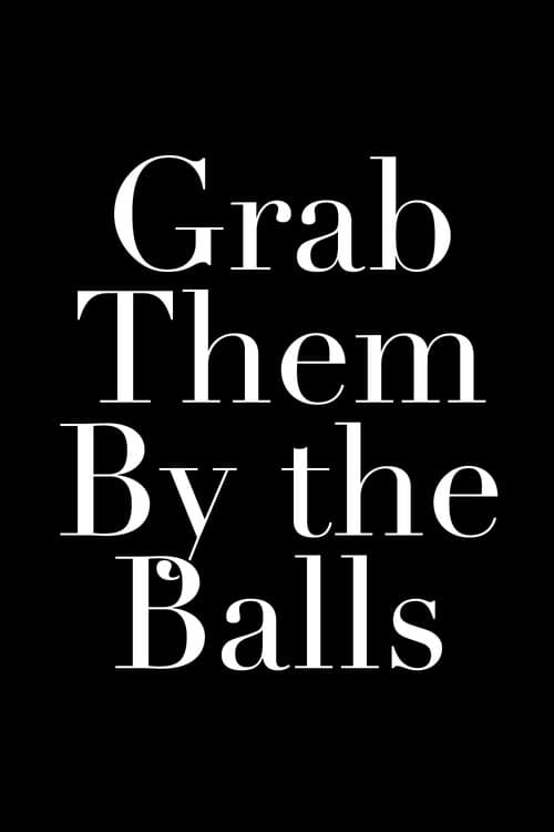 Постер: Grab Them By the Balls