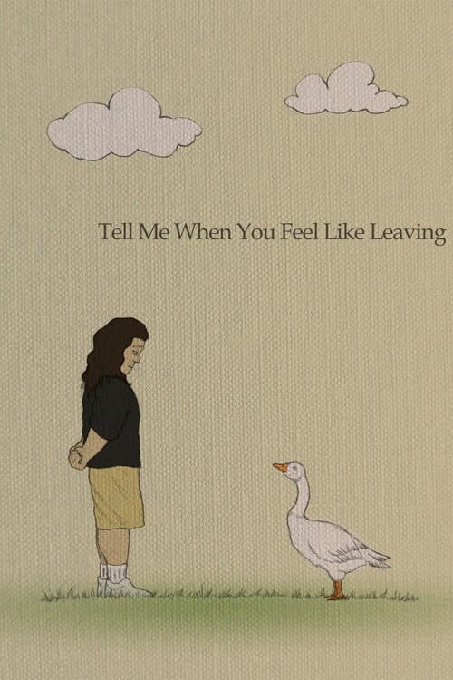 Постер: Tell Me When You Feel Like Leaving