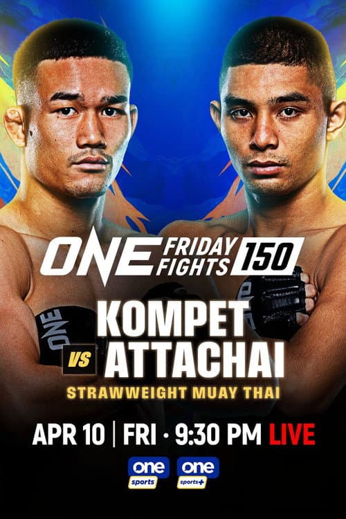 Постер: ONE Friday Fights 150: Kompetch vs. Attachai