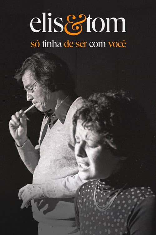 Постер: Elis & Tom: Só Tinha de Ser com Você