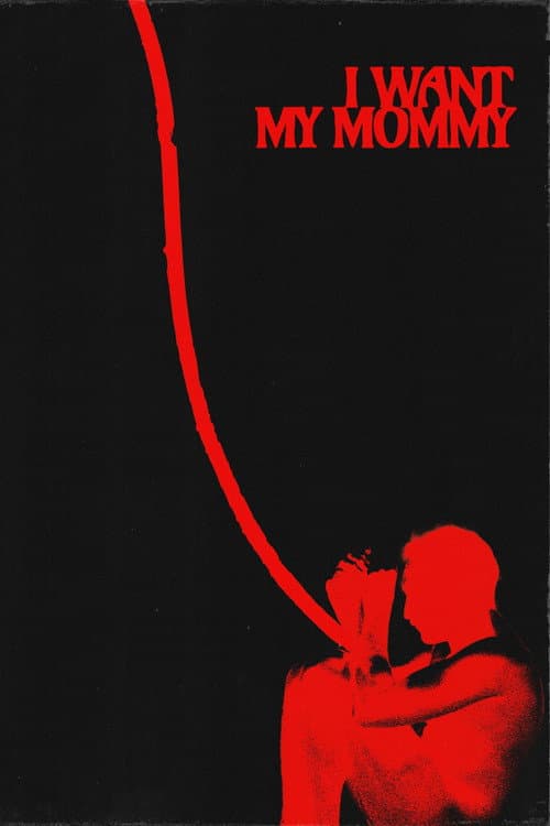 Постер: I WANT MY MOMMY