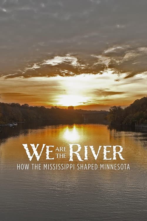 Постер: We Are the River: How the Mississippi Shaped Minnesota