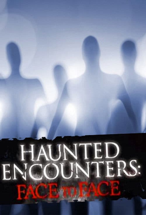 Постер: Haunted Encounters: Face to Face