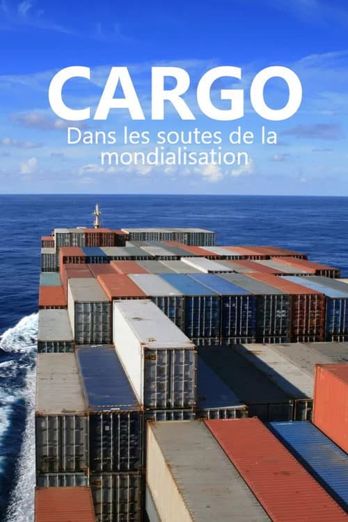 Постер: Cargos - Dans les soutes de la mondialisation