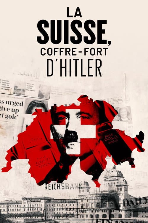 Постер: La Suisse, coffre-fort d'Hitler