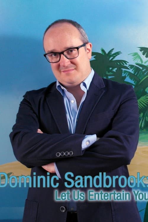 Постер: Dominic Sandbrook: Let Us Entertain You