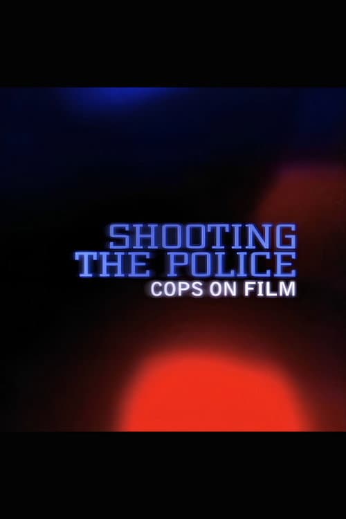 Постер: Shooting the Police: Cops on Film