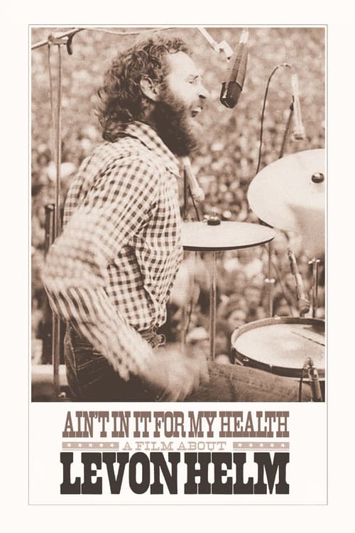 Постер: Ain't in It for My Health: A Film About Levon Helm