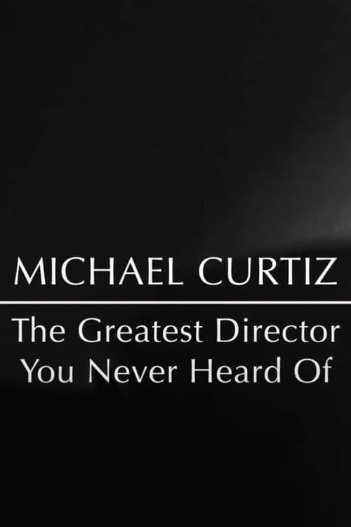 Постер: Michael Curtiz: The Greatest Director You Never Heard Of