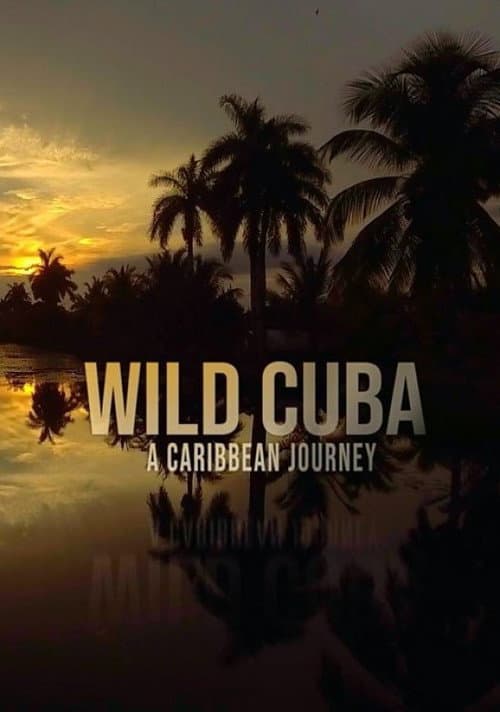 Постер: Wild Cuba: A Caribbean Journey
