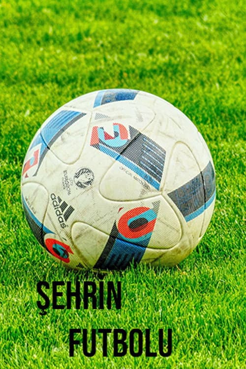 Постер: Şehrin Futbolu