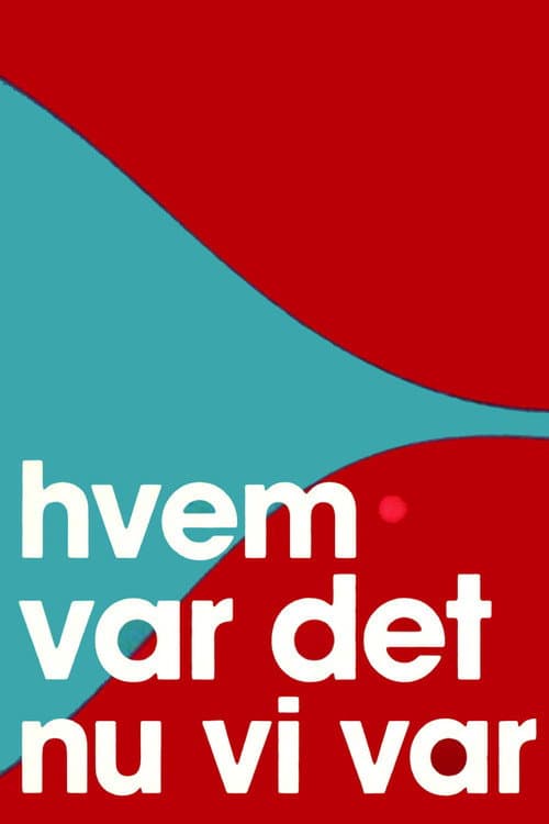 Постер: Hvem var det nu vi var