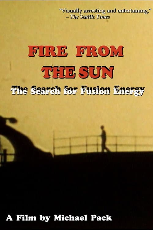 Постер: Fire From the Sun: The Search for Fusion Energy