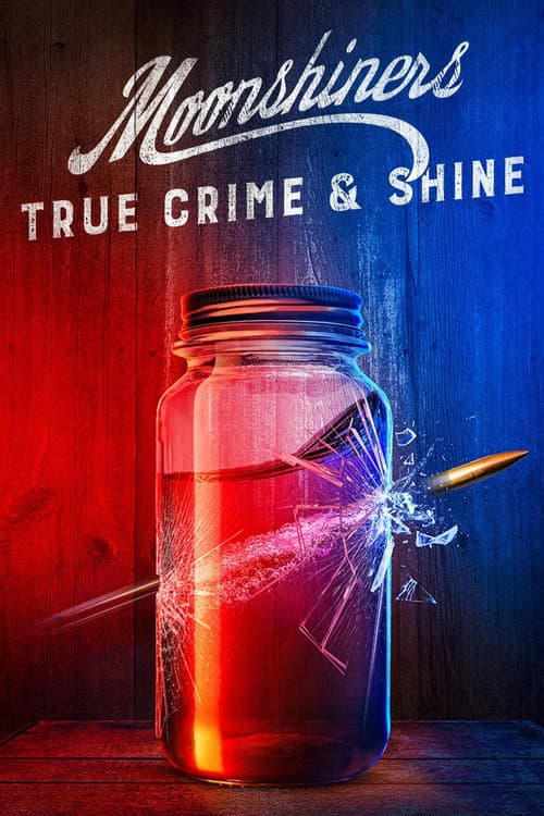 Постер: Moonshiners: True Crime & Shine