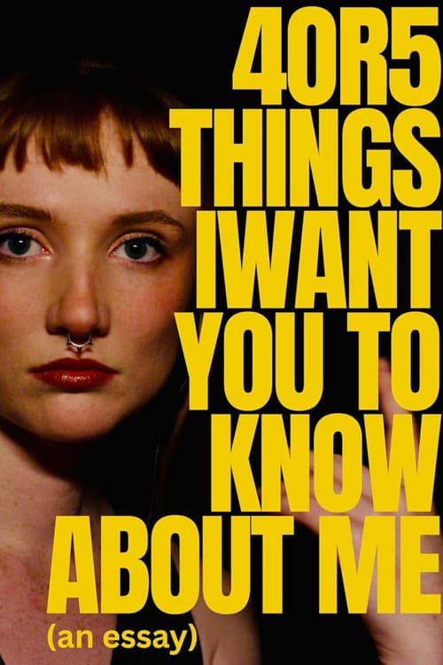 Постер: 4 or 5 things I want you to know about me (an essay)