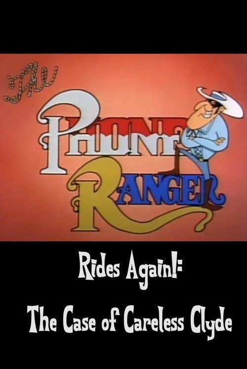 Постер: The Phone Ranger Rides Again!: The Case of Careless Clyde