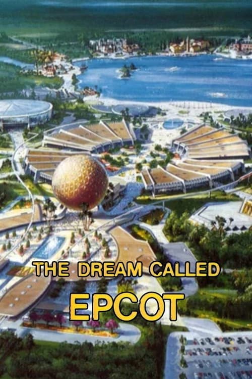 Постер: The Dream Called EPCOT