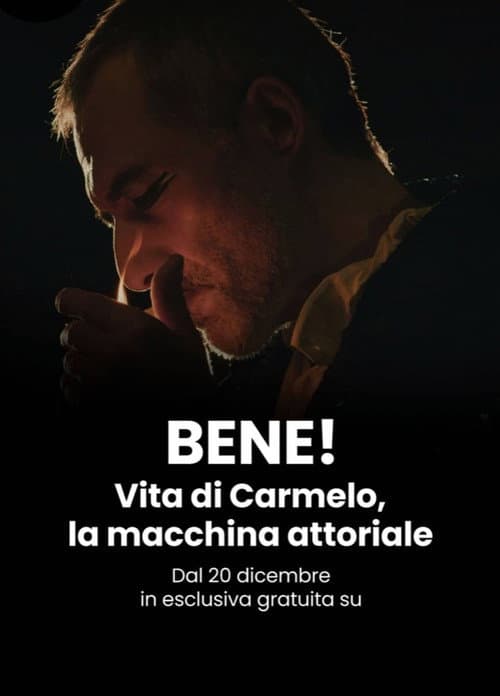 Постер: BENE! Vita di Carmelo, la macchina attoriale