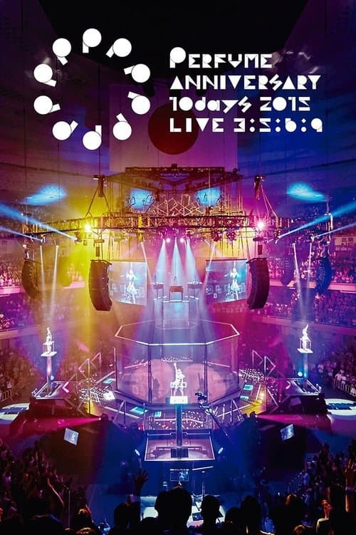 Постер: Perfume Anniversary 10days 2015 PPPPPPPPPP LIVE 3:5:6:9