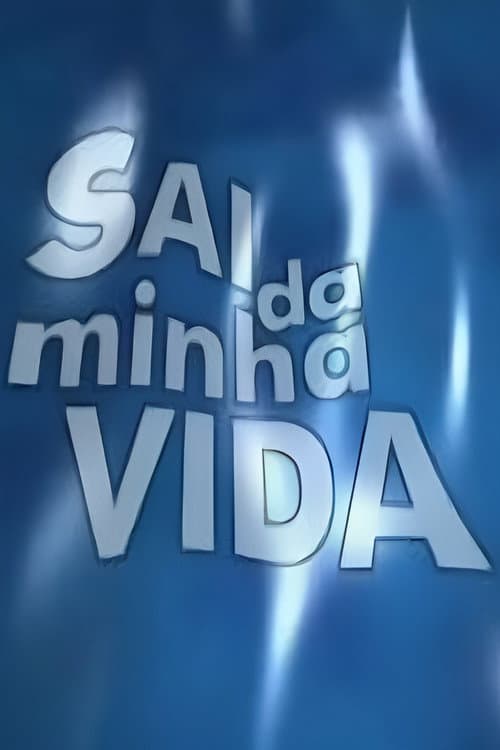 Постер: Sai da Minha Vida