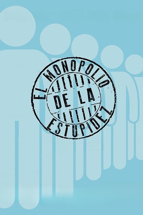 Постер: El monopolio de la estupidez