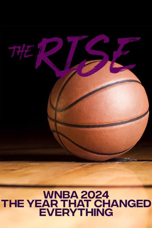 Постер: The Rise: WNBA 2024; The Year That Changed Everything