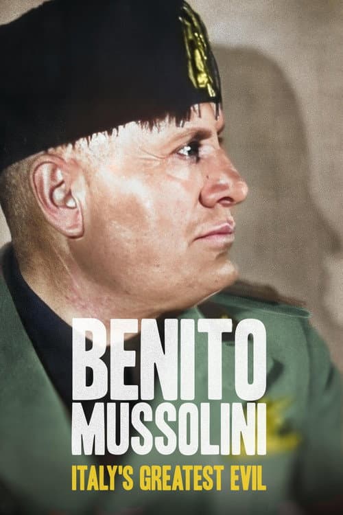 Постер: Benito Mussolini: Italy's Greatest Evil