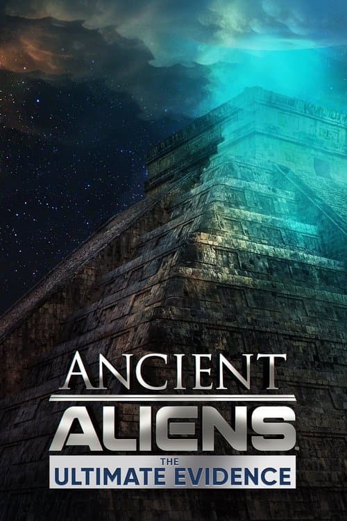 Постер: Ancient Aliens: The Ultimate Evidence