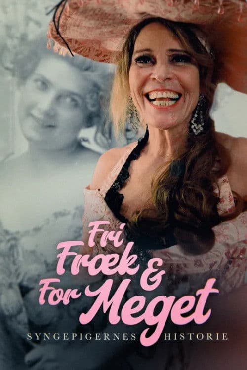 Постер: Fri, fræk og for meget - Syngepigernes historie