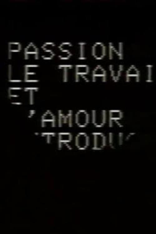 Постер: Passion, le travail et l'amour: Introduction à un scénario