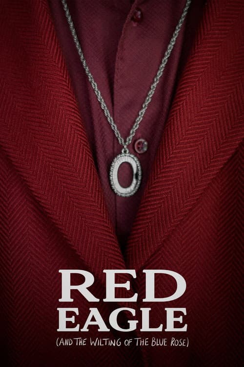 Постер: Red Eagle (And the Wilting of the Blue Rose)