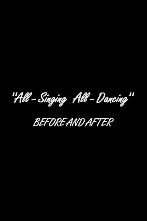 Постер: "All -Singing All-Dancing" Before And After