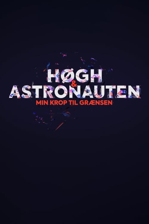 Постер: Høgh og astronauten - min krop til grænsen