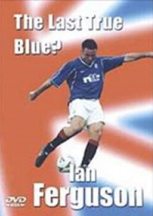Постер: Ian Ferguson: The Last True Blue