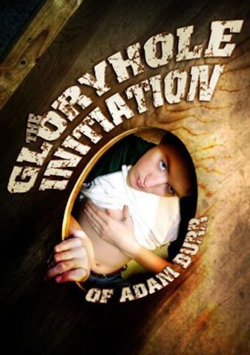Постер: The Gloryhole Initiation of Adam Burr