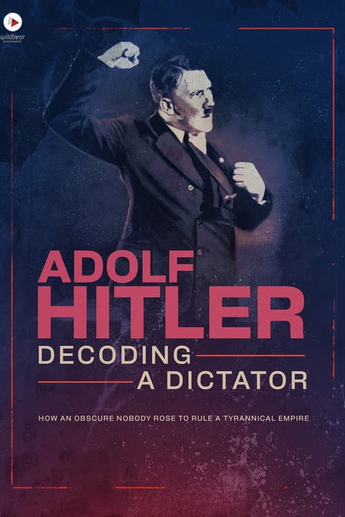 Постер: Adolf Hitler: Decoding a Dictator