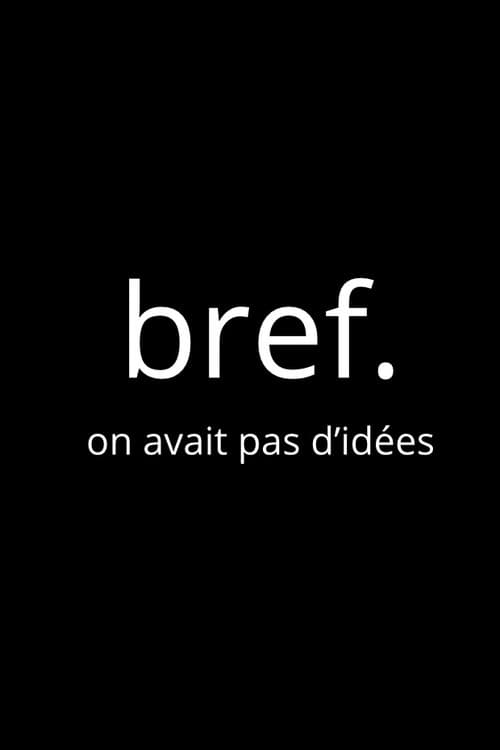 Постер: Bref : on n'avait pas d'idées