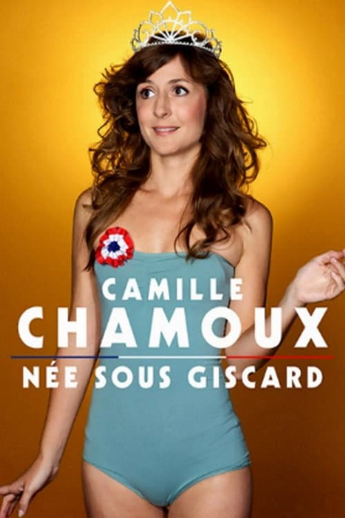 Постер: Camille Chamoux - Née Sous Giscard