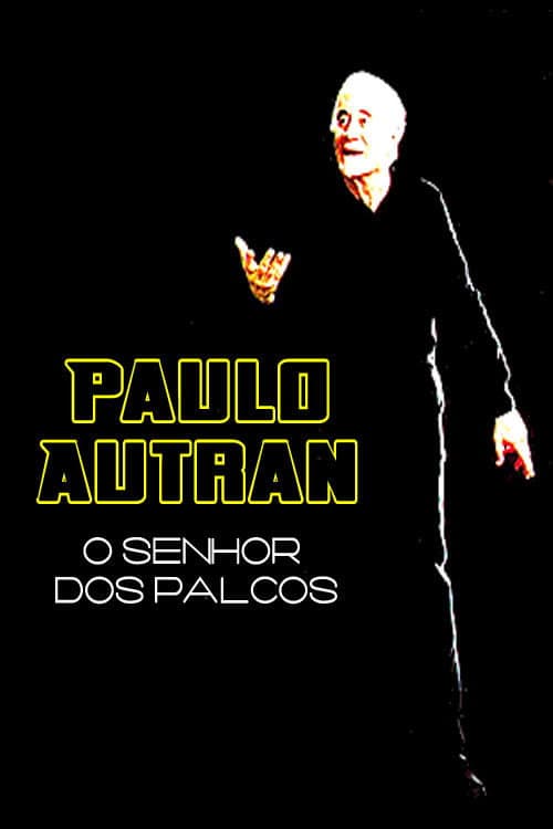 Постер: Paulo Autran – O Senhor dos Palcos