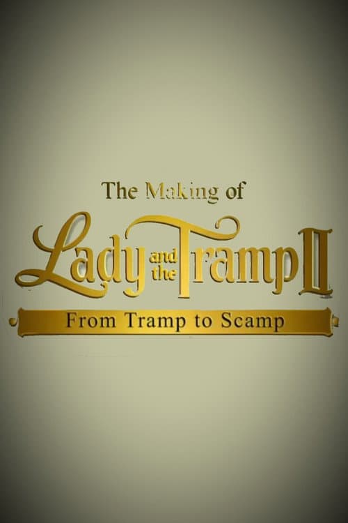Постер: The Making of 'Lady and the Tramp II': From Tramp to Scamp