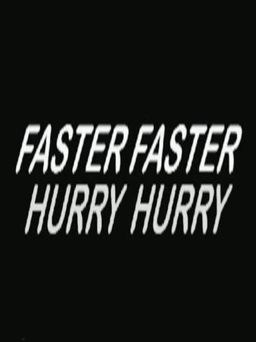 Постер: Hurry Hurry Faster Faster