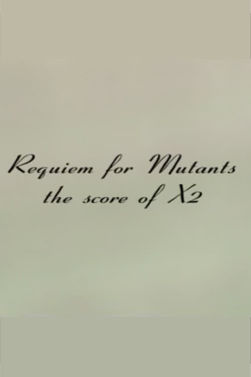 Постер: Requiem for Mutants: The Score of X2